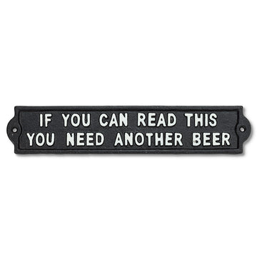 NEED ANOTHER BEER...SIGN