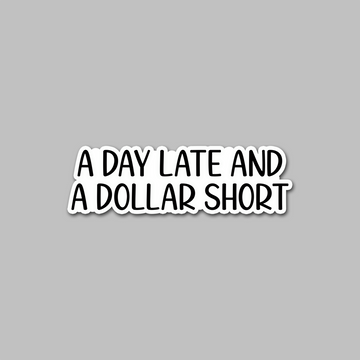 STICKER - A DAY LATE