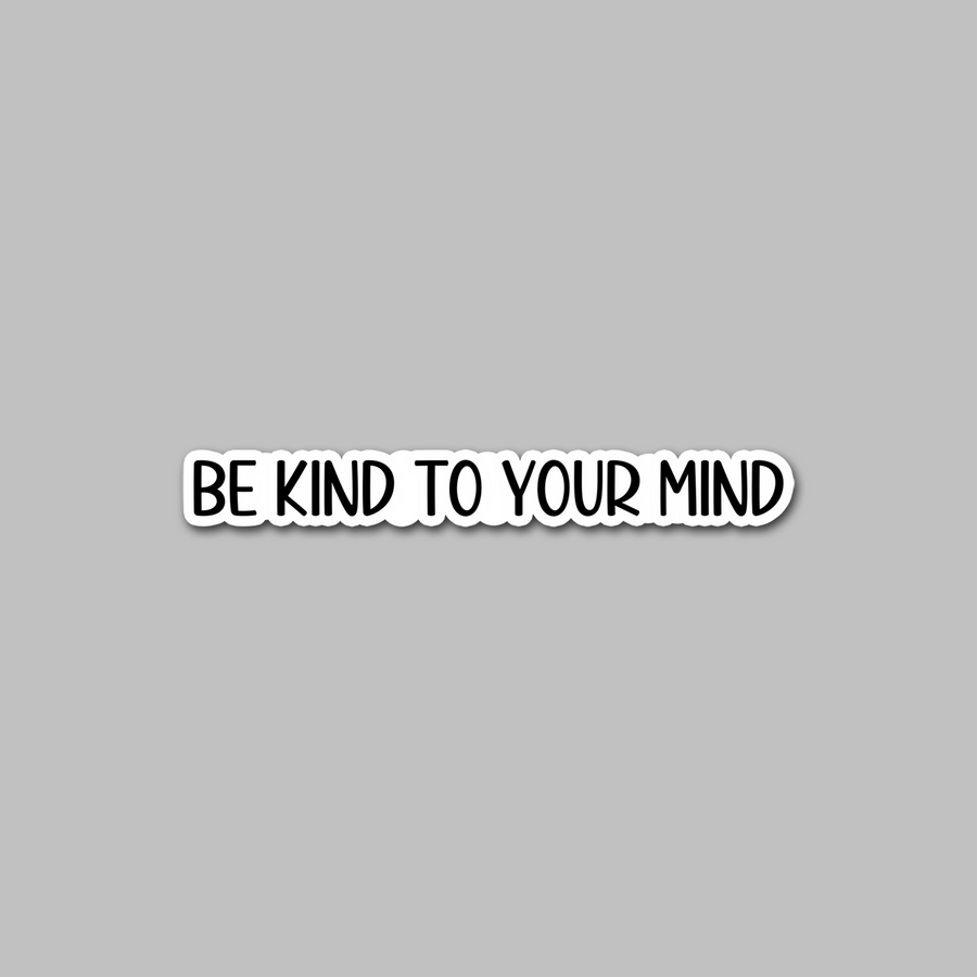 STICKER - BE KIND TO YOUR MIND