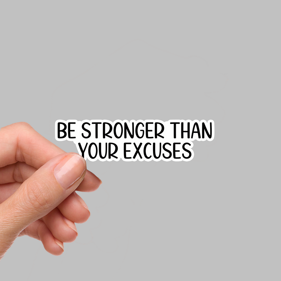 STICKER - BE STRONGER THAN YOUR EXCUSES