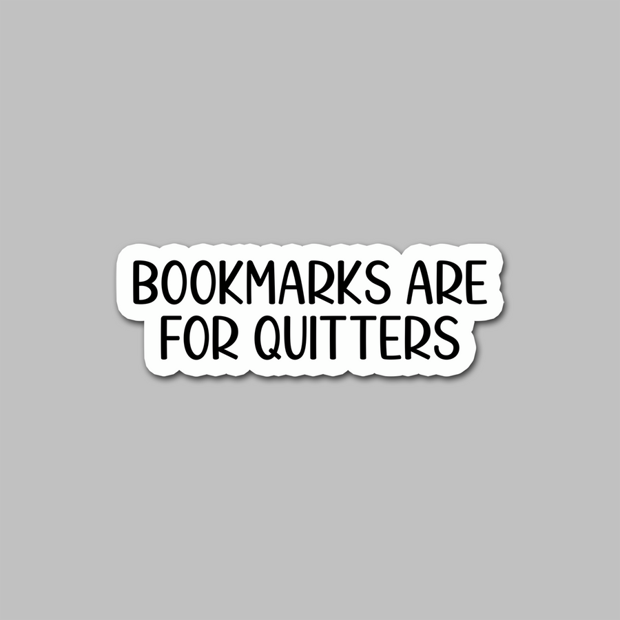 STICKER - BOOKMARKS ARE FOR QUITTERS