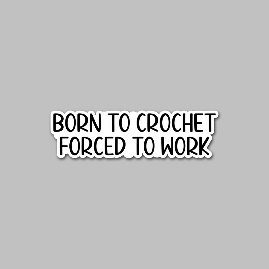 STICKER - BORN TO CROCHET...