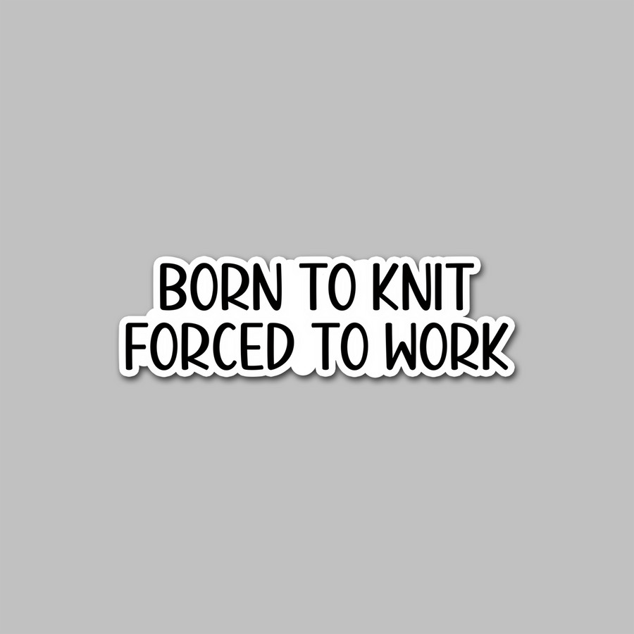 STICKER - BORN TO KNIT...