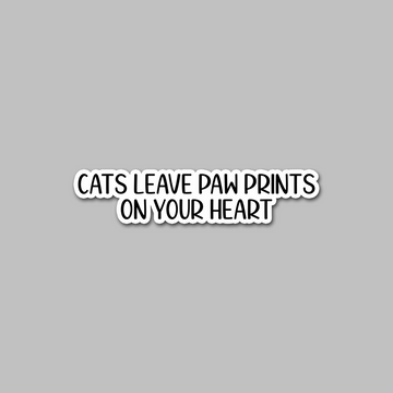 STICKER - CATS LEAVE PAW PRINTS...