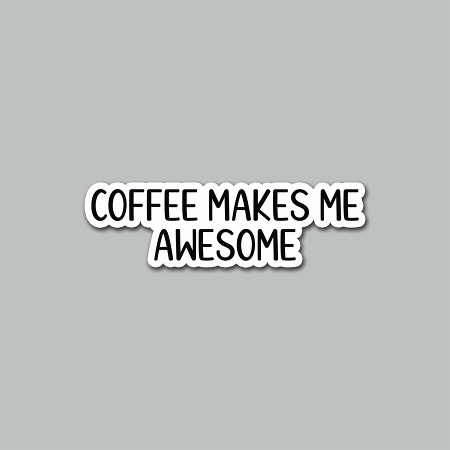 STICKER - COFFEE MAKES ME AWESOME