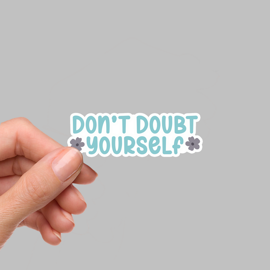 STICKER - DON'T DOUBT YOURSELF