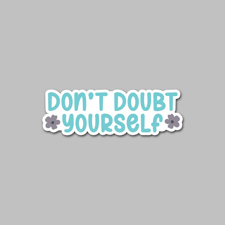 STICKER - DON'T DOUBT YOURSELF