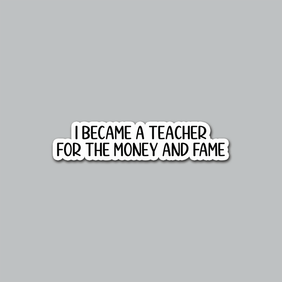 STICKER - I BECAME A TEACHER...