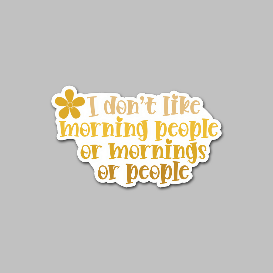 STICKER - I DON'T LIKE MORNING PEOPLE...