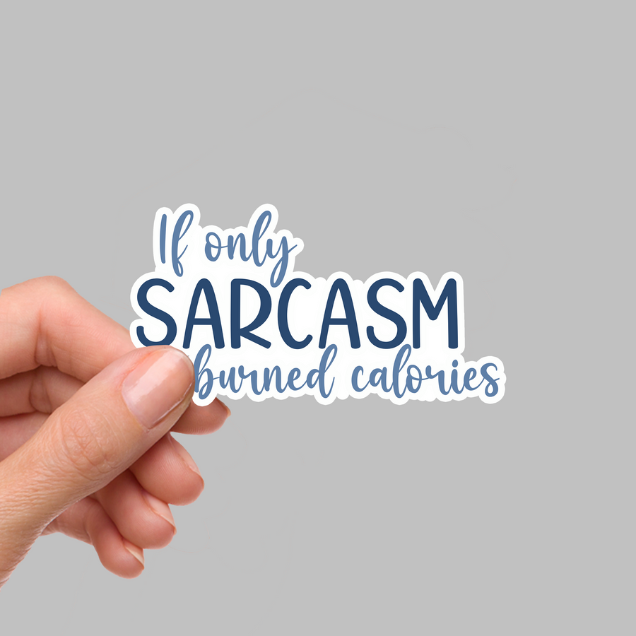 STICKER - IF ONLY SARCASM...