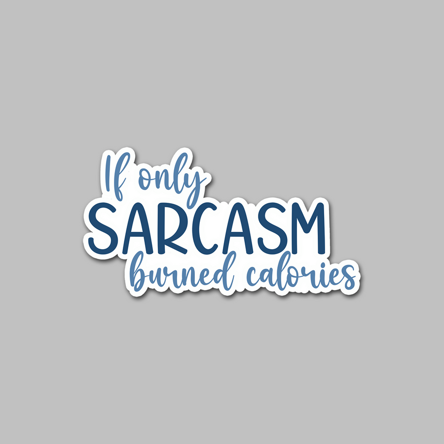 STICKER - IF ONLY SARCASM...