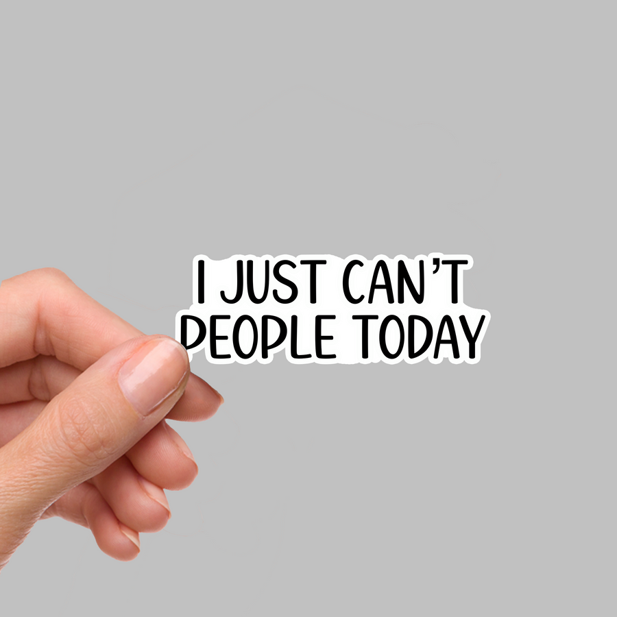 STICKER - I JUST CAN'T PEOPLE TODAY