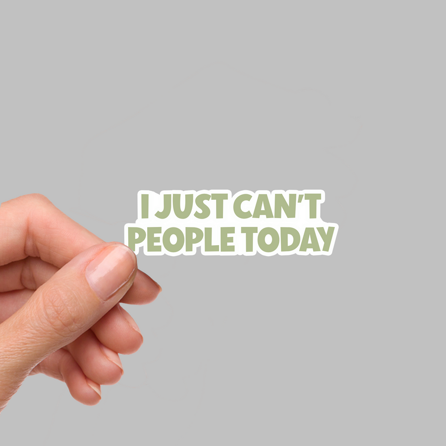 STICKER - I JUST CAN'T PEOPLE TODAY