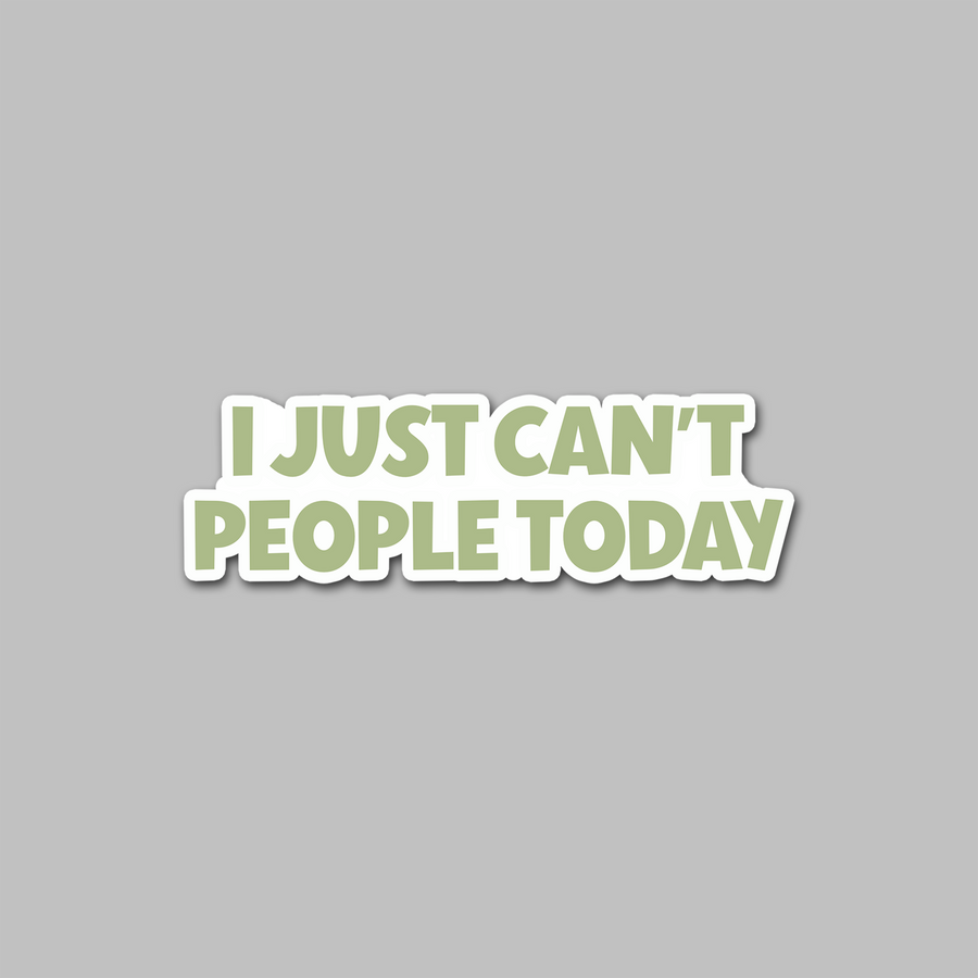 STICKER - I JUST CAN'T PEOPLE TODAY