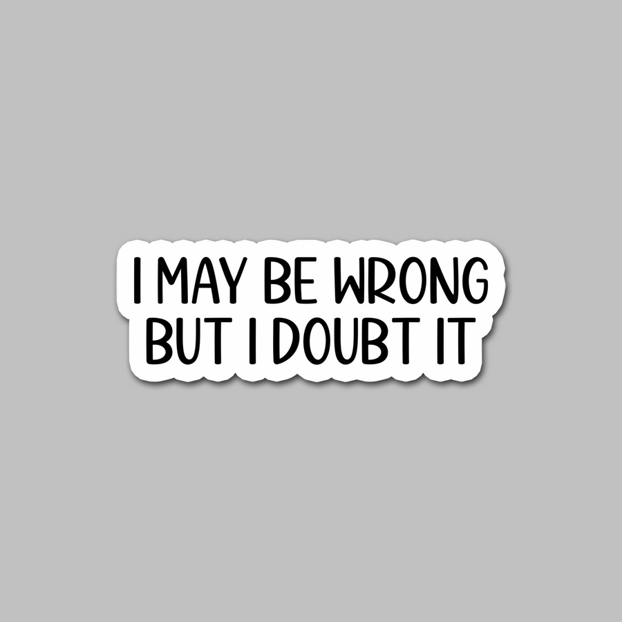 STICKER - I MAY BE WRONG