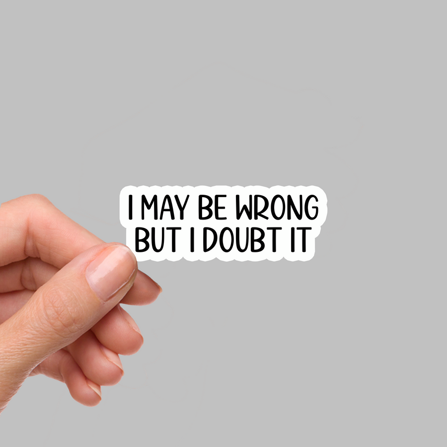 STICKER - I MAY BE WRONG