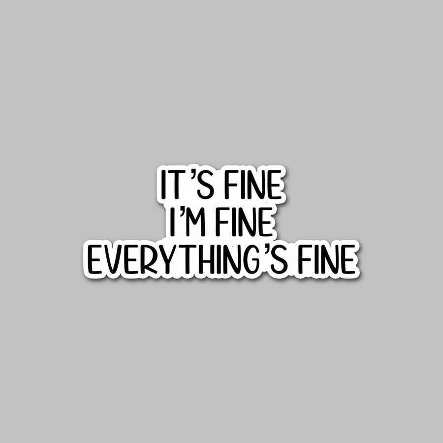 STICKER - IT'S FINE I'M FINE...