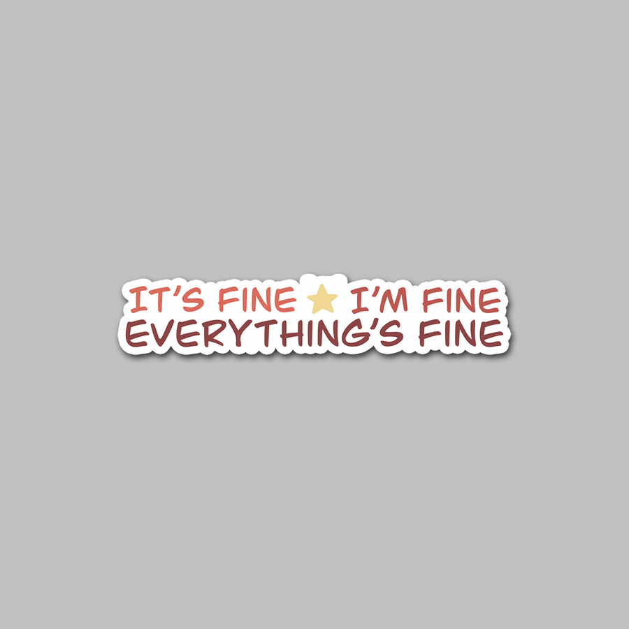 STICKER - IT'S FINE I'M FINE...