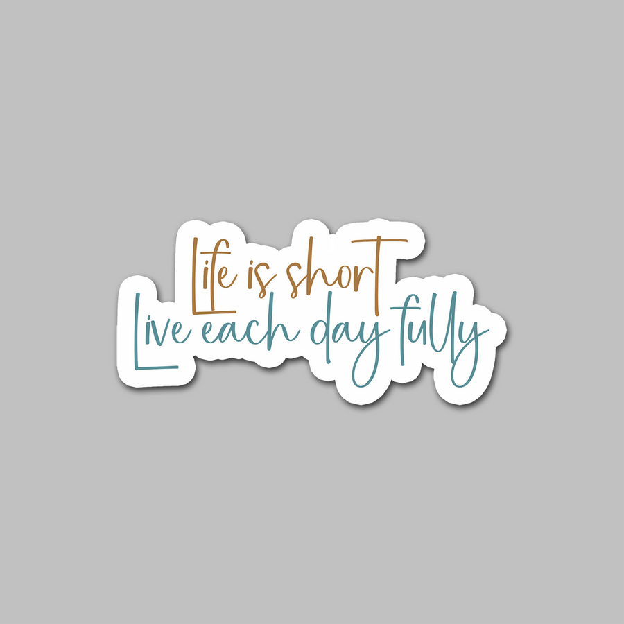 STICKER - LIFE IS SHORT...