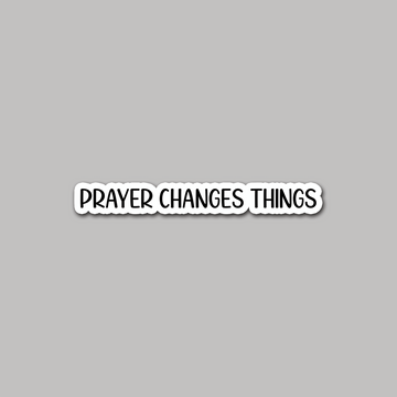 STICKER - PRAYER CHANGES THINGS