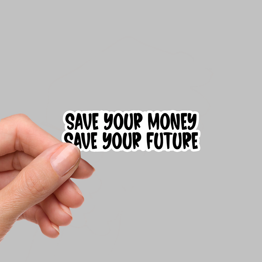 STICKER - SAVE YOUR MONEY...