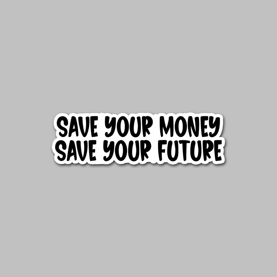 STICKER - SAVE YOUR MONEY...