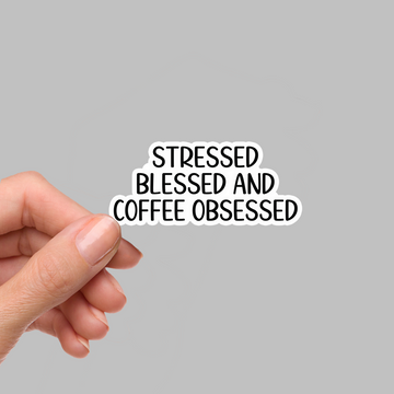 STICKER - STRESSED BLESSED AND COFFEE OBSESSED