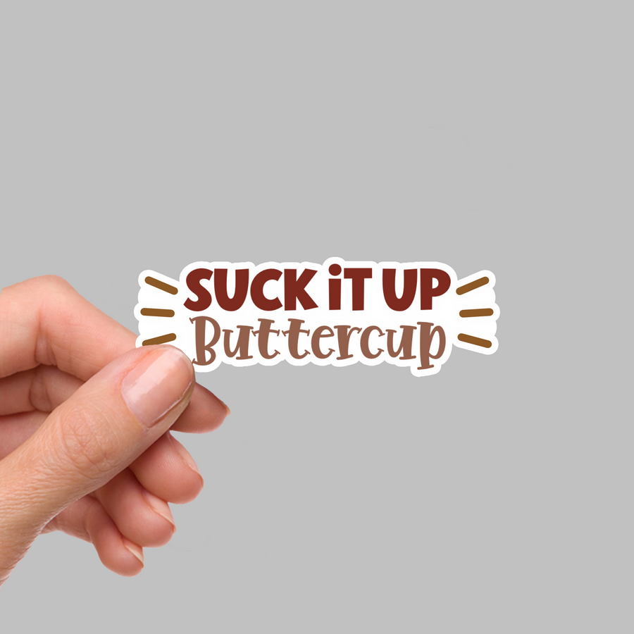 STICKER - SUCK IT UP BUTTERCUP