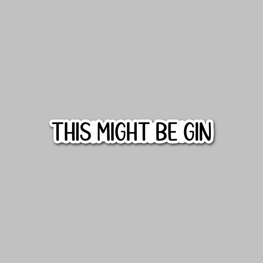 STICKER - THIS MIGHT BE GIN
