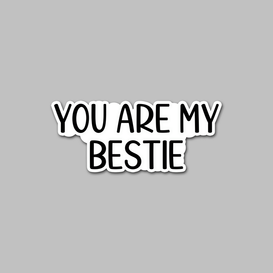 STICKER - YOU ARE MY BESTIE