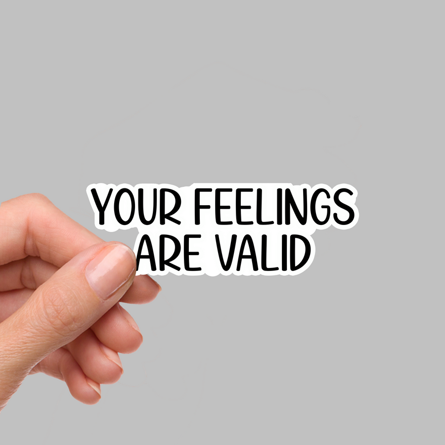 STICKER - YOUR FEELINGS ARE VALID