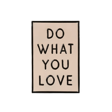 DO WHAT YOU LOVE SIGN