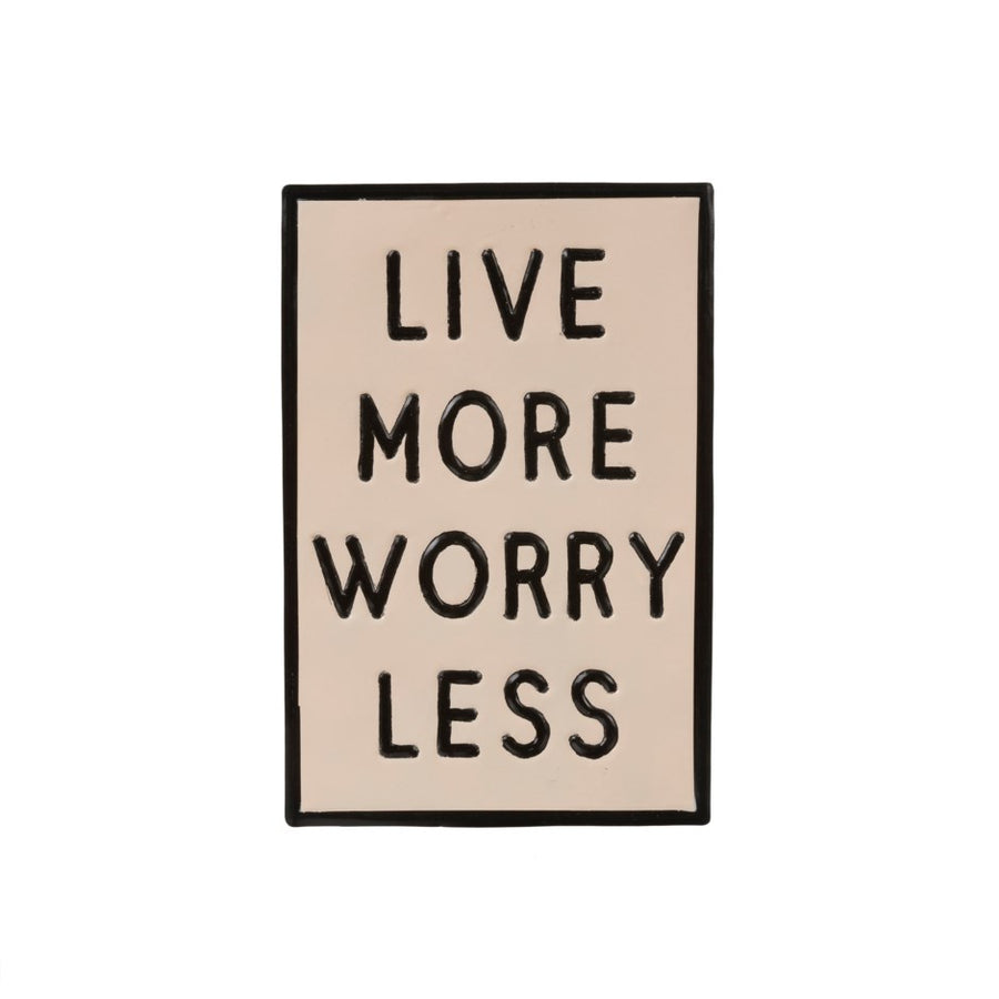 LIVE MORE WORRY LESS SIGN