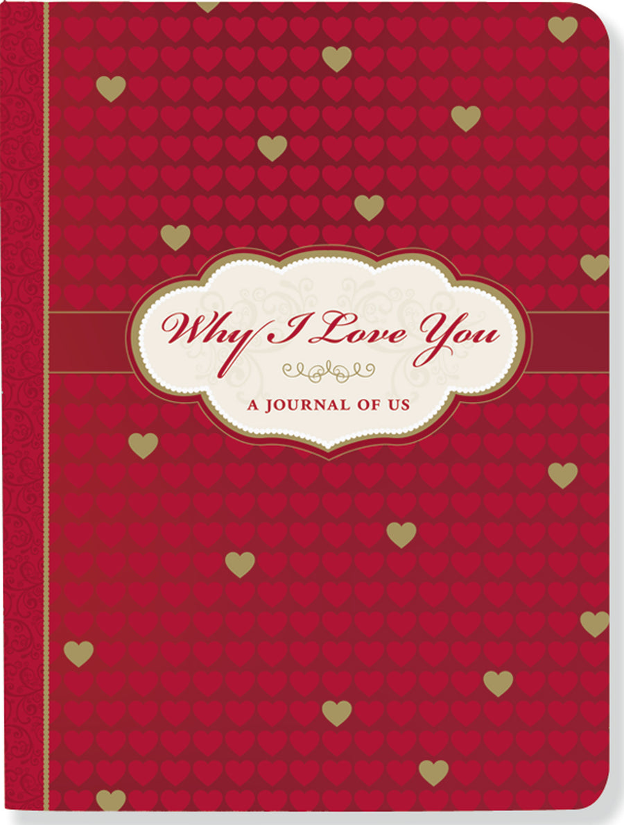 WHY I LOVE YOU - A JOURNAL OF US