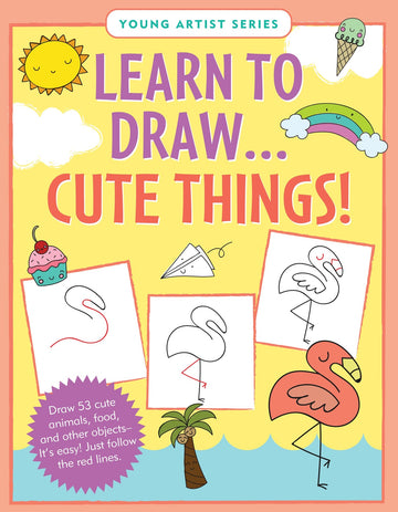LEARN TO DRAW CUTE THINGS