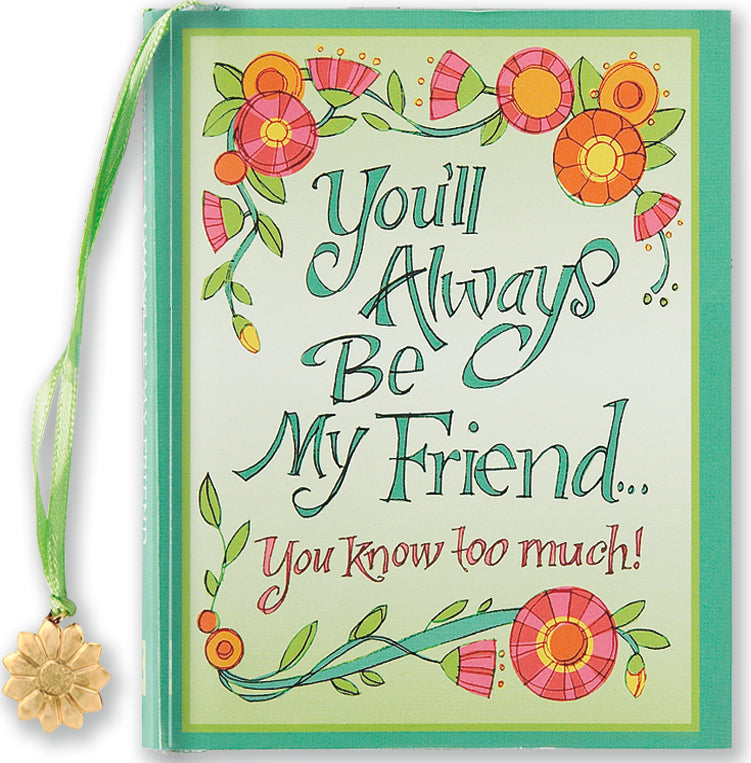 -YOU'LL ALWAYS BE MY FRIEND-