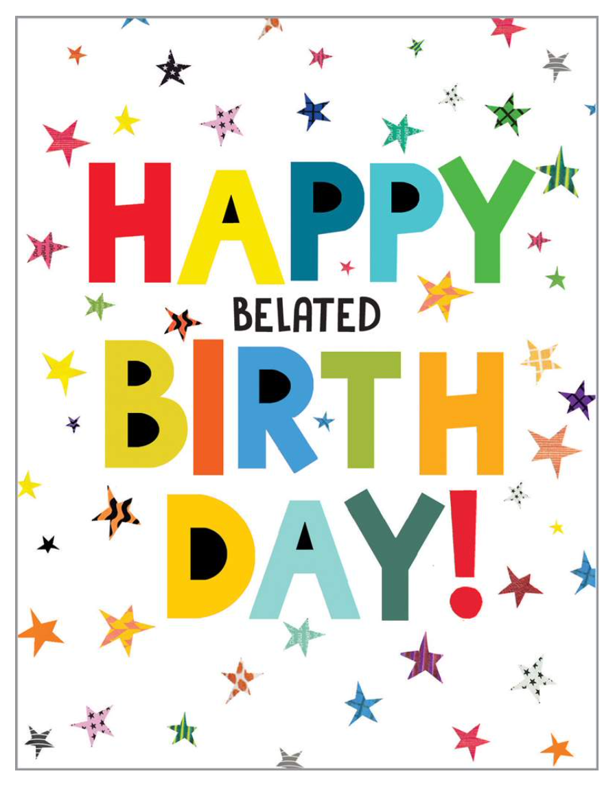 HAPPY BELATED BIRTHDAY CARD