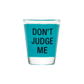 SHOT GLASS - DON'T JUDGE