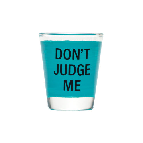 SHOT GLASS - DON'T JUDGE